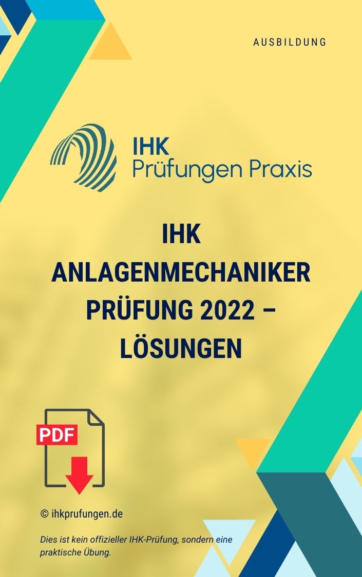 IHK Anlagenmechaniker Prüfung 2022 – Lösungen