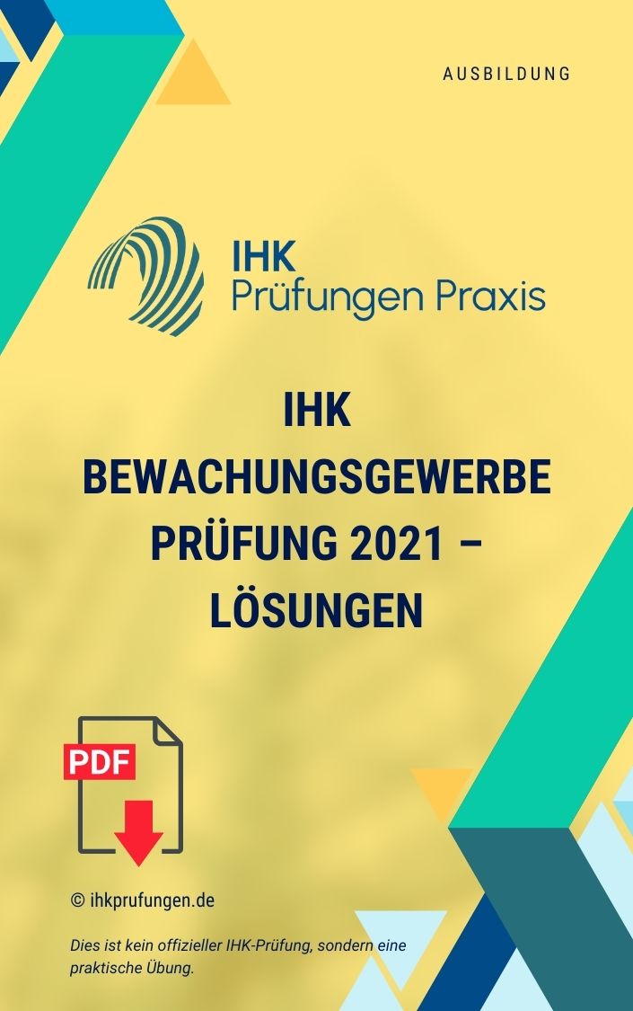 IHK Bewachungsgewerbe Prüfung 2021 – Lösungen