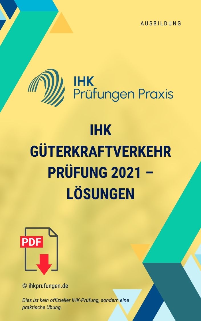 IHK Güterkraftverkehr Prüfung 2021 – Lösungen