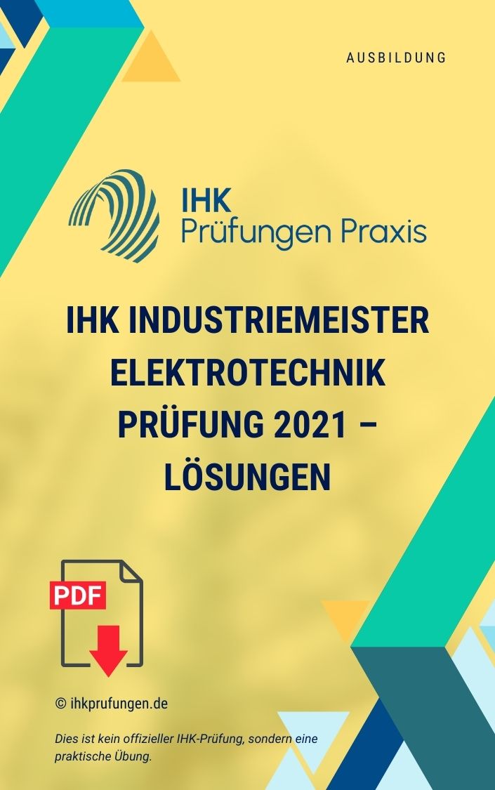 IHK Industriemeister Elektrotechnik Prüfung 2021 – Lösungen