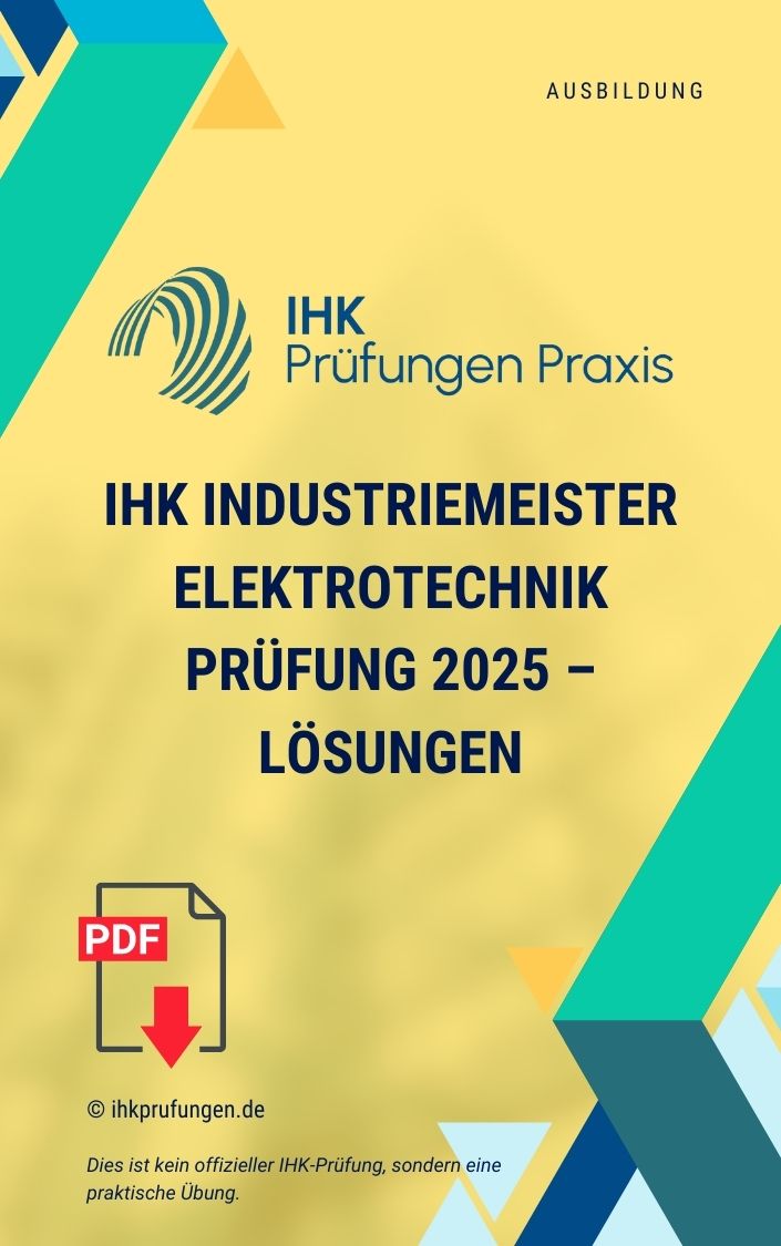 IHK Industriemeister Elektrotechnik Prüfung 2025 – Lösungen