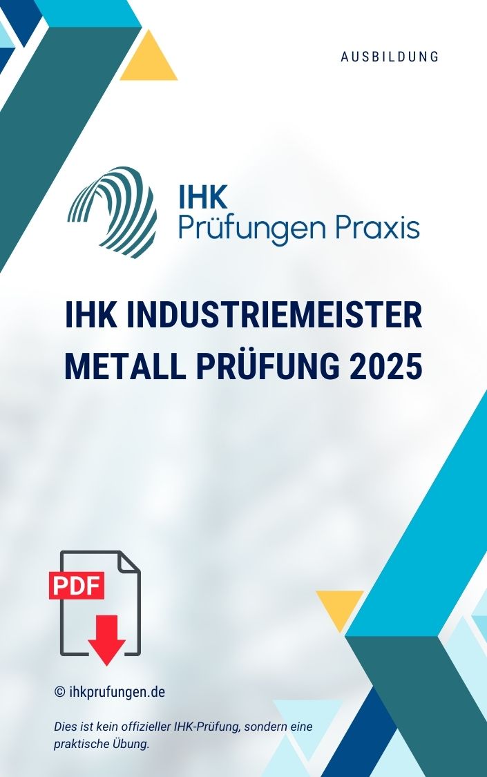 IHK Industriemeister Metall Prüfung 2025