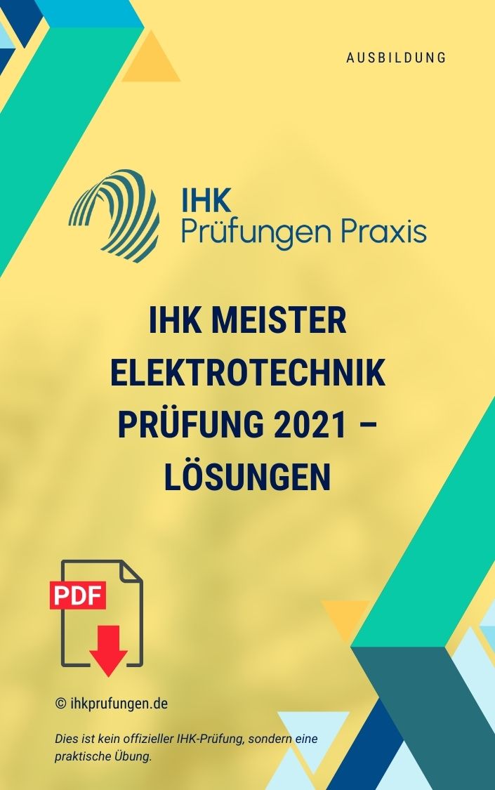 IHK Meister Elektrotechnik Prüfung 2021 – Lösungen