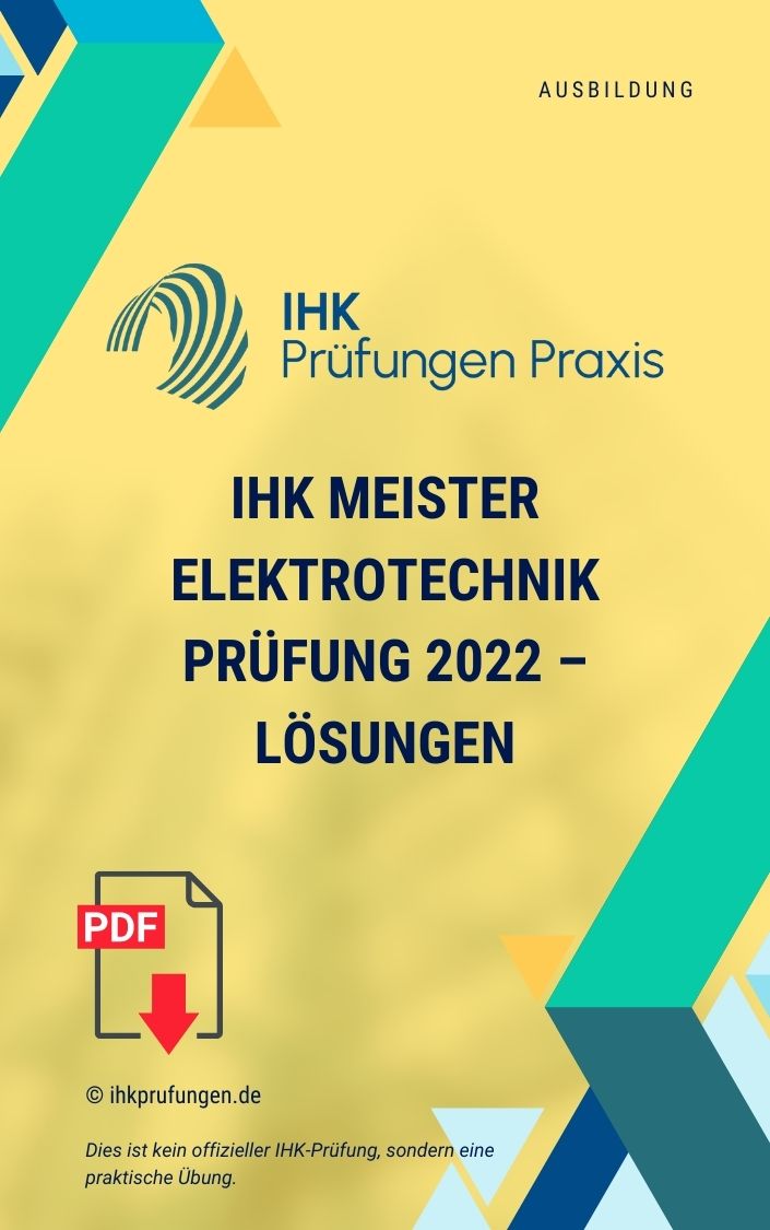 IHK Meister Elektrotechnik Prüfung 2022 – Lösungen